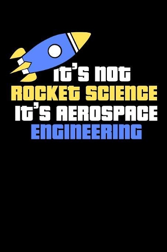 It's Not Rocket Science It's Aerospace Engineering: 120 Pages I 6x9 I Cornellnotes I Funny Science, Space & Galaxy Gift I Moon & Planet