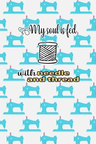 My Soul Is Feed Whit Needle and Thread