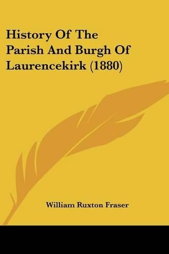 History Of The Parish And Burgh Of Laurencekirk (1880): (English)