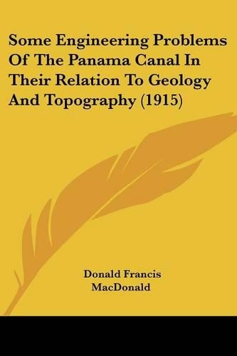 Some Engineering Problems Of The Panama Canal In Their Relation To Geology And Topography (1915)