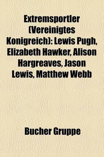 Extremsportler (Vereinigtes Knigreich): Lewis Pugh, Elizabeth Hawker, Alison Hargreaves, Jason Lewis, Matthew Webb(German)