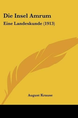 Die Insel Amrum: Eine Landeskunde (1913)(German)