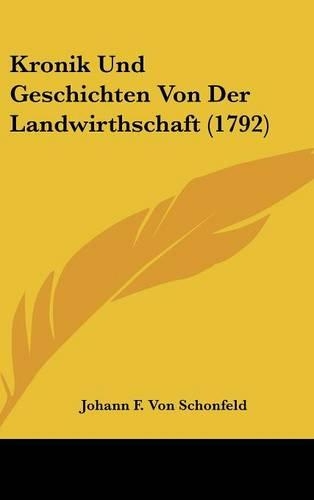 Kronik Und Geschichten Von Der Landwirthschaft (1792)