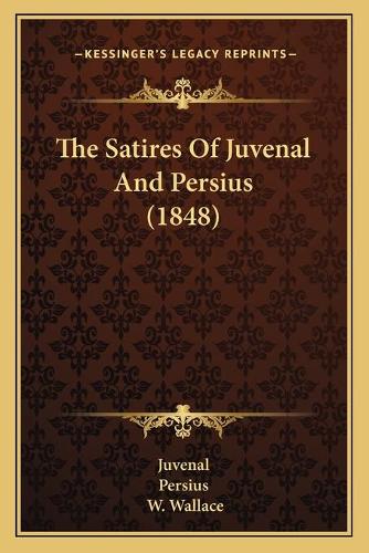 The Satires Of Juvenal And Persius (1848)
