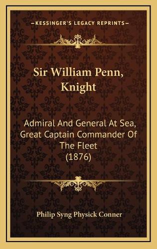 Sir William Penn, Knight