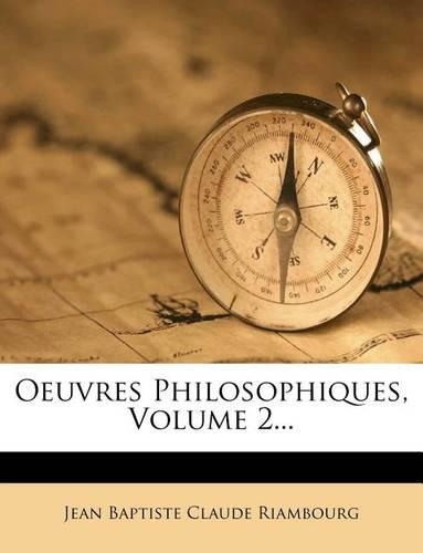 Oeuvres Philosophiques, Volume 2...