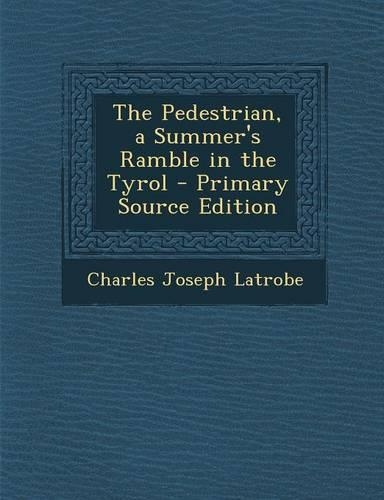 The Pedestrian, a Summer's Ramble in the Tyrol