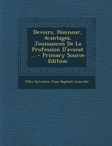 Devoirs, Honneur, Avantages, Jouissances de La Profession D'Avocat ...