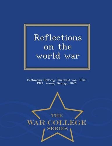 Reflections on the World War - War College Series
