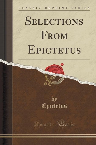 Selections from Epictetus (Classic Reprint): (English)