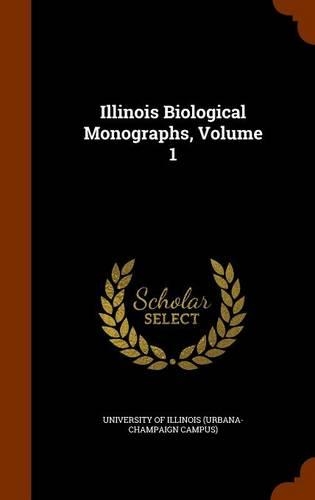 Illinois Biological Monographs, Volume 1