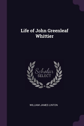 Life of John Greenleaf Whittier