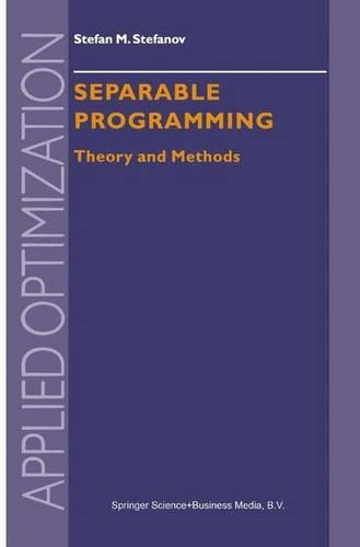 Separable Programming: Theory and Methods(53 Applied Optimization)