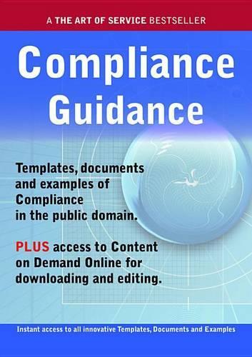 Compliance Guidance - Real World Application, Templates, Documents, and Examples of the Use of Compliance in the Public Domain. Plus Free Access to Membership Only Site for Downloading.
