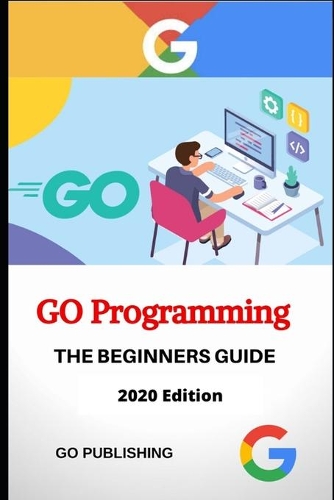 Go Programming Language: 2020 Edition