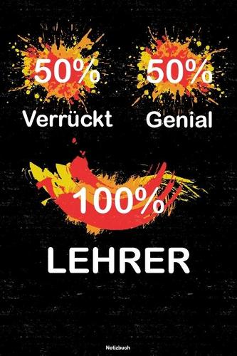 50% Verrückt 50% Genial 100% Lehrer Notizbuch