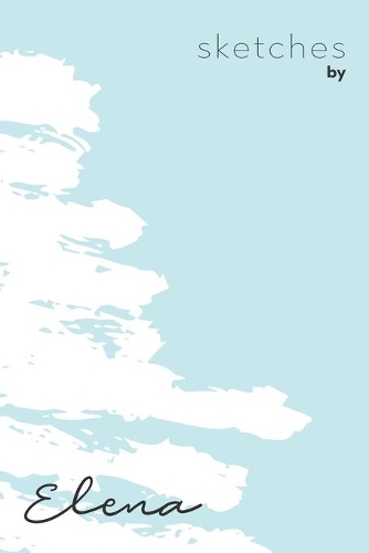 Sketches By Elena: Personalized Teal Doodle Sketchbook (6 x 9 inch) with 110 blank dot grid pages inside - Perfect gift for artistic and creative people