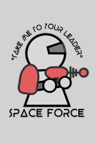 Space Force - Take Me to Your Leader