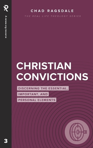 Christian Convictions: Discerning the Essential, Important, and Personal Elements