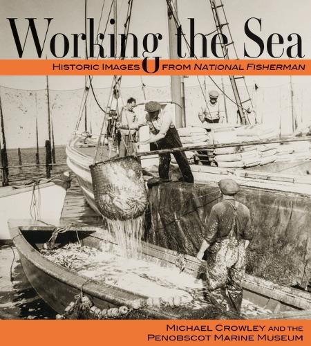Working the Sea: Photographs from the Penobscot Marine Museum