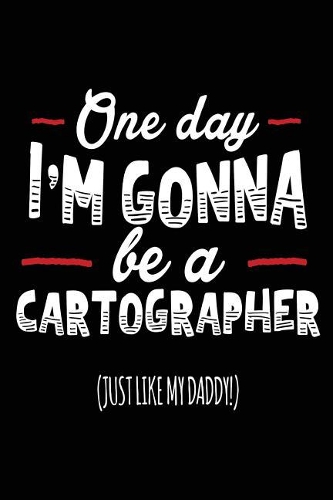 One Day I'm Gonna Be A Cartographer (Just Like My Mom!)
