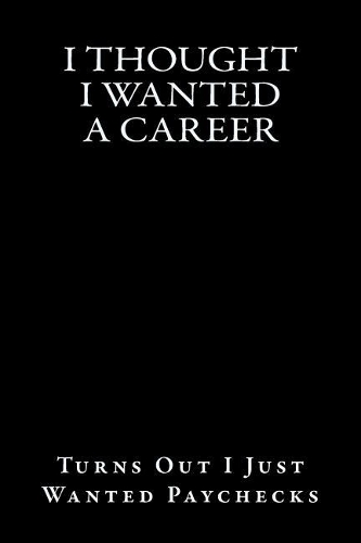 I Thought I Wanted a Career