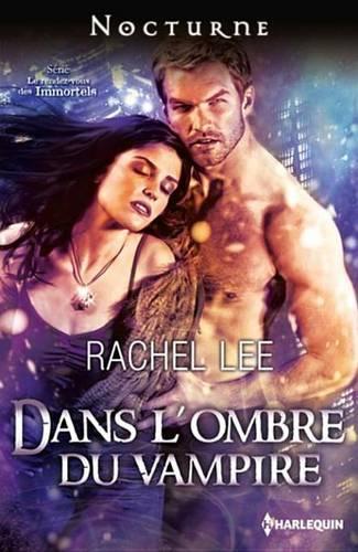 Dans L'Ombre Du Vampire: Serie Le Rendez-Vous Des Immortels, Vol. 3