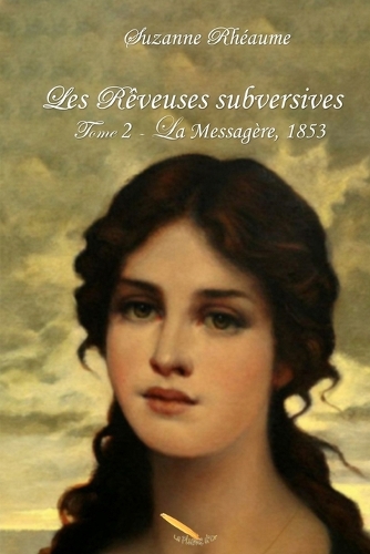 Les rêveuses subversives T.02: La messagère - 1853