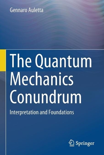 The Quantum Mechanics Conundrum: Interpretation and Foundations