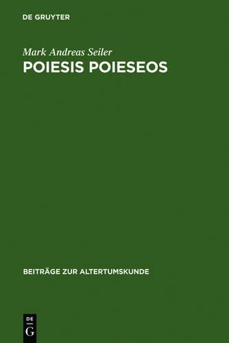 Poiesis poieseos: (102 Beiträge Zur Altertumskunde)