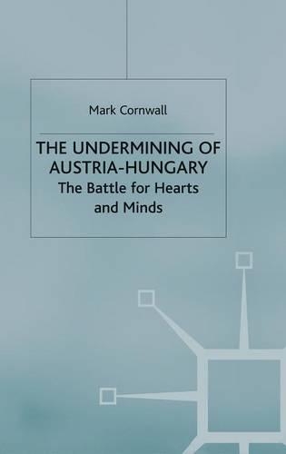 Undermining of Austria-Hungary: The Battle for Hearts and Minds