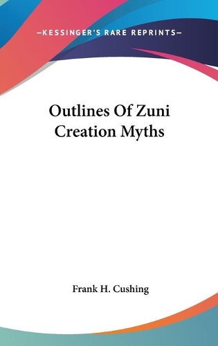 Outlines Of Zuni Creation Myths