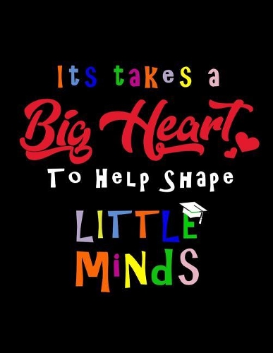 It Takes A Big Heart To Shape Little Minds