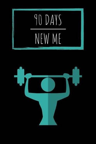 90 Days New Me: Voller Workouts, Gesunder Ernährung und Wohlbefinden für dein beste Ich!