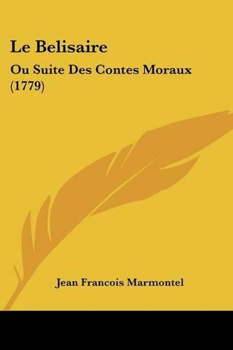 Le Belisaire: Ou Suite Des Contes Moraux (1779)(English)