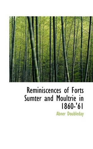 Reminiscences of Forts Sumter and Moultrie in 1860-'61