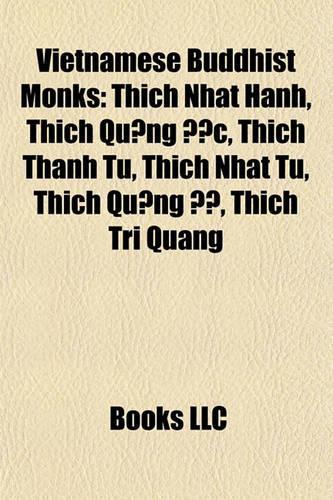 Vietnamese Buddhist Monks: Thich Nhat Hanh, Thich Qu Ng C, Thich Thanh Tu, Thich Nhat Tu, Thich Qu Ng, Thich Tri Quang, Thich Huy N Quang(English)