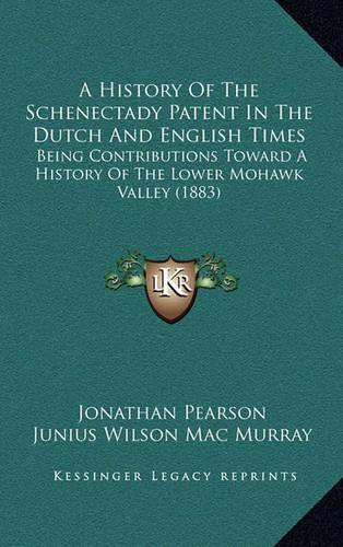 A History of the Schenectady Patent in the Dutch and English Times