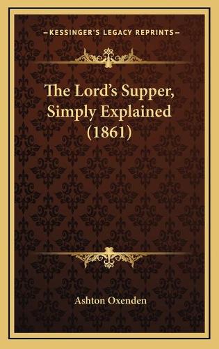 The Lord's Supper, Simply Explained (1861)