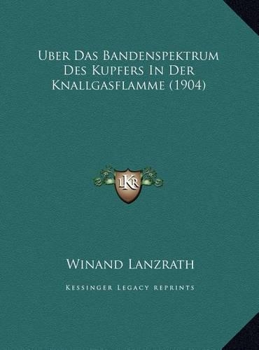 Uber Das Bandenspektrum Des Kupfers In Der Knallgasflamme (1904)