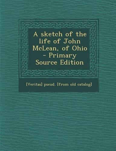 Sketch of the Life of John McLean, of Ohio