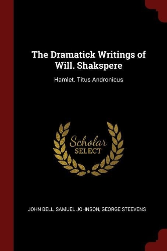 The Dramatick Writings of Will. Shakspere
