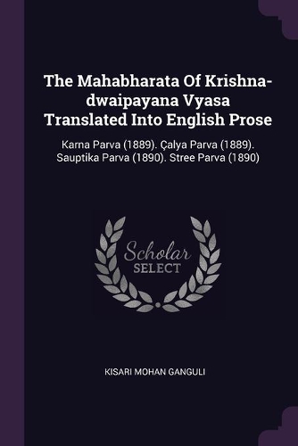 The Mahabharata Of Krishna-dwaipayana Vyasa Translated Into English Prose