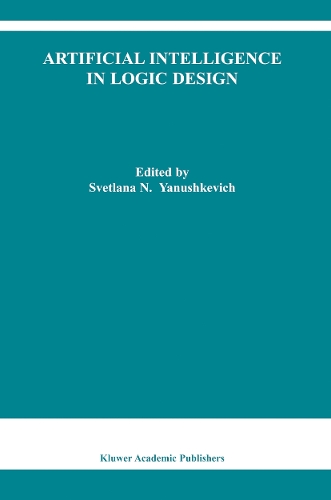 Artificial Intelligence in Logic Design: (766 The Springer International Series in Engineering and Computer Science)