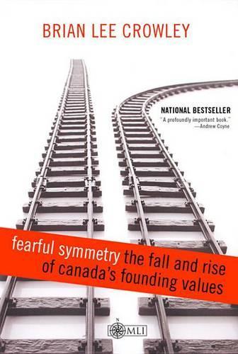 Fearful Symmetry - The Fall and Rise of Canada's Founding Values