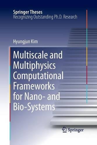 Multiscale and Multiphysics Computational Frameworks for Nano- and Bio-Systems: (Springer Theses)