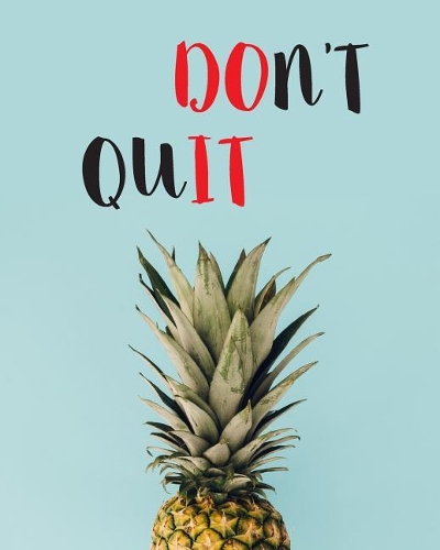 Don't Quit: Bullet Journal with Pineapple Cover - Blank Dotted Notebook with 150 Pages and Size 8x10 - Dot Journal: Bullet Journal Notebook