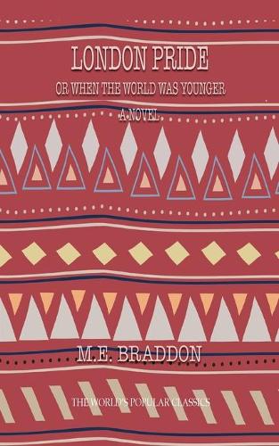 London Pride: Or When the World Was Younger(38 The World's Popular Classics)