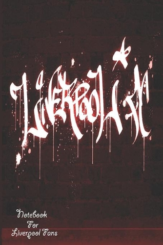 Liverpool Notebook Design Liverpool 10 For Liverpool Fans and Lovers: Lined Notebook / Journal Gift, 120 Pages, 6x9, Soft Cover, Matte Finish