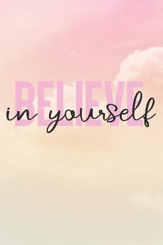 Believe In Yourself